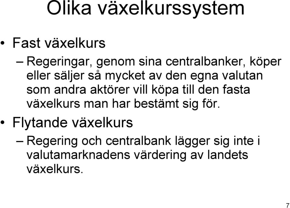 till den fasta växelkurs man har bestämt sig för.