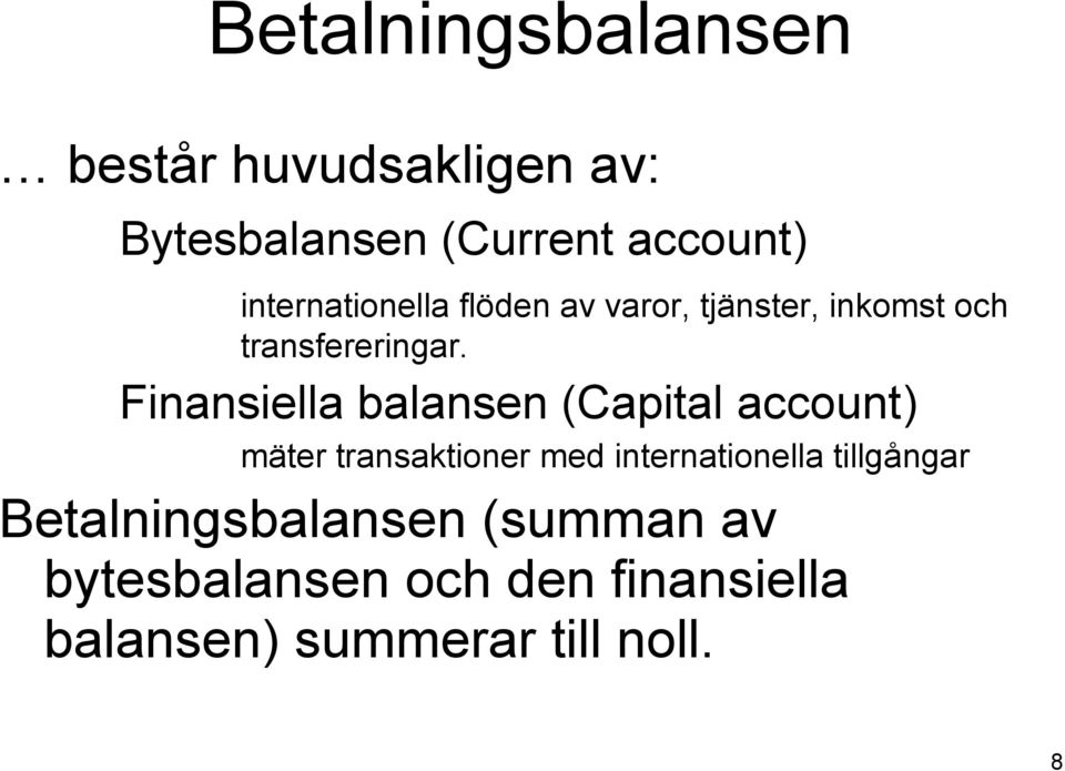 Finansiella balansen (Capital account) mäter transaktioner med internationella
