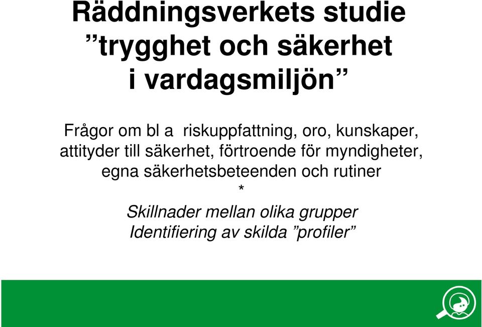 säkerhet, förtroende för myndigheter, egna säkerhetsbeteenden och