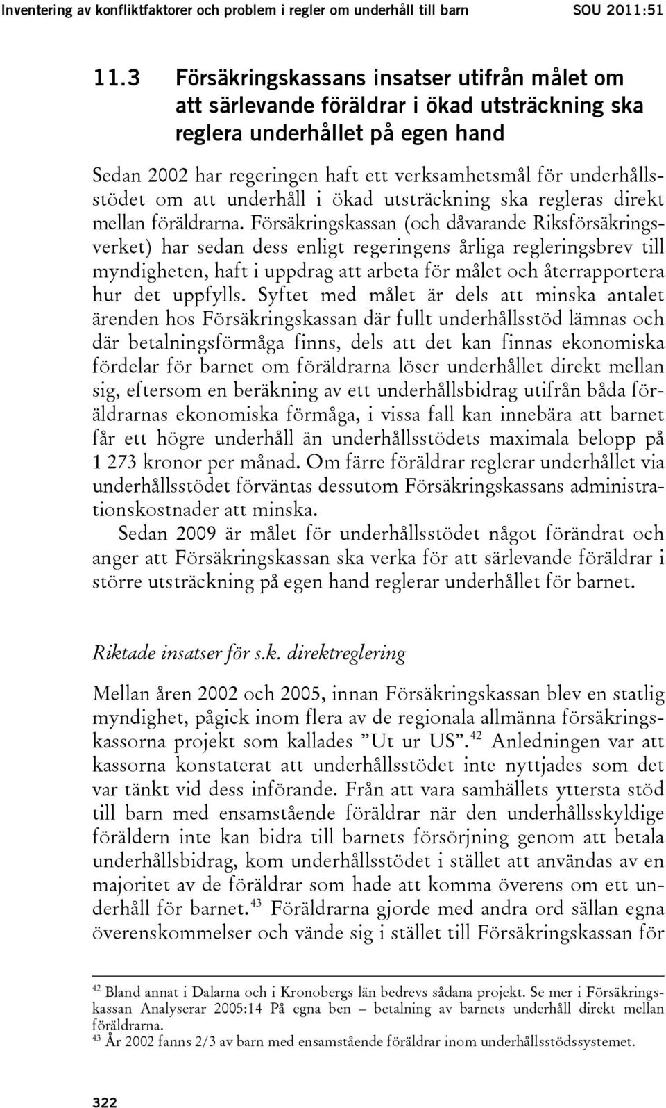 om att underhåll i ökad utsträckning ska regleras direkt mellan föräldrarna.
