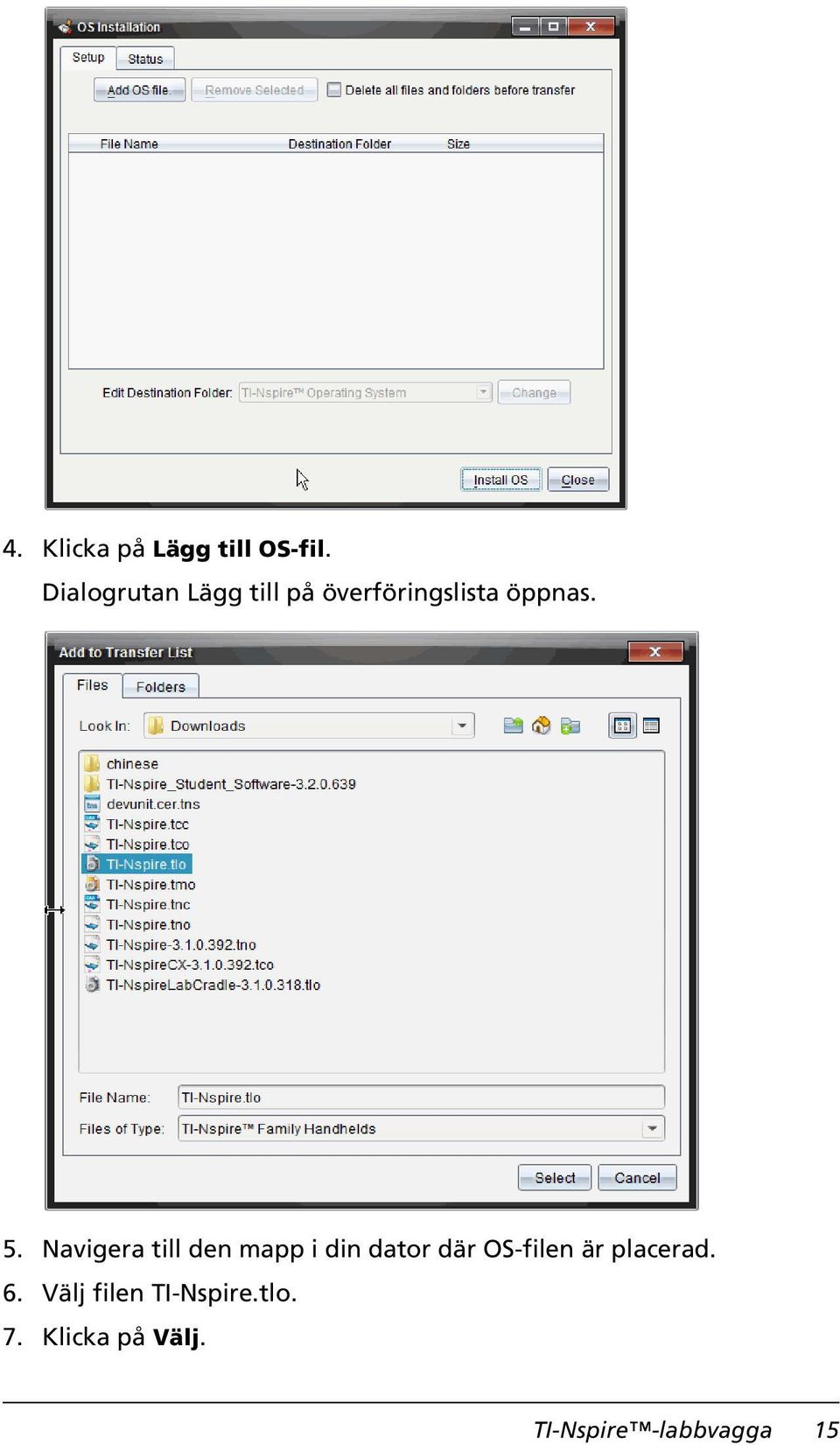 Navigera till den mapp i din dator där OS-filen är