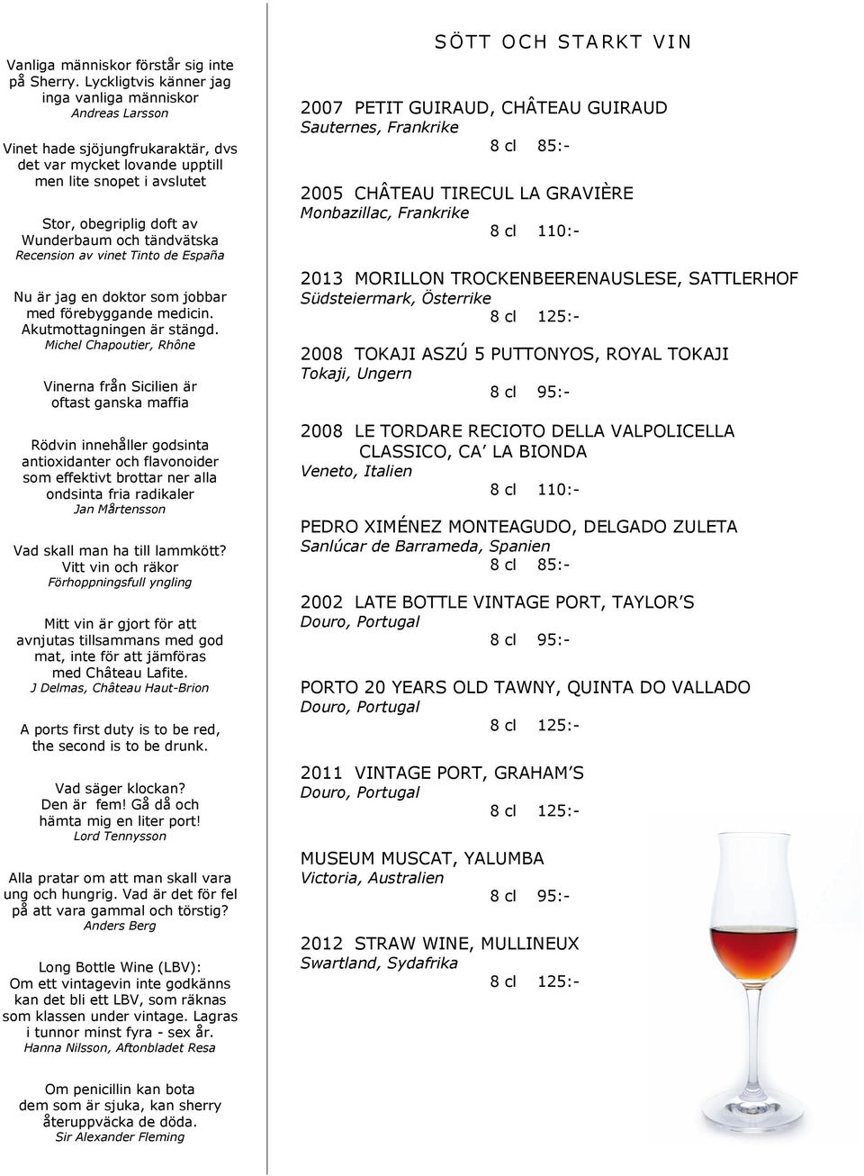 tändvätska Recension av vinet Tinto de España Nu är jag en doktor som jobbar med förebyggande medicin. Akutmottagningen är stängd.