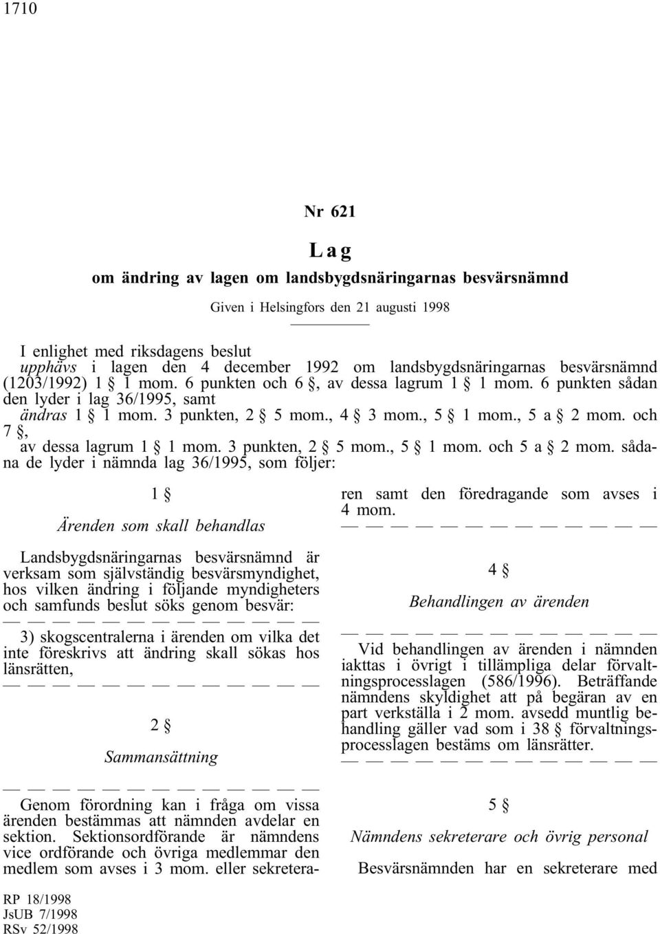 och 7, av dessa lagrum 1 1 mom. 3 punkten, 2 5 mom., 5 1 mom. och 5 a 2 mom.