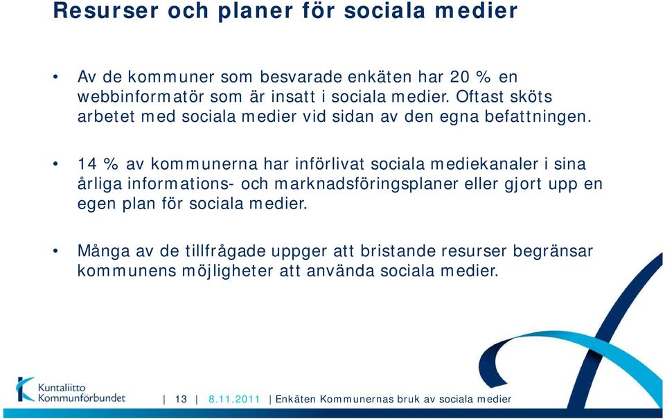 14 % av kommunerna har införlivat sociala mediekanaler i sina årliga informations- och marknadsföringsplaner eller gjort upp en egen