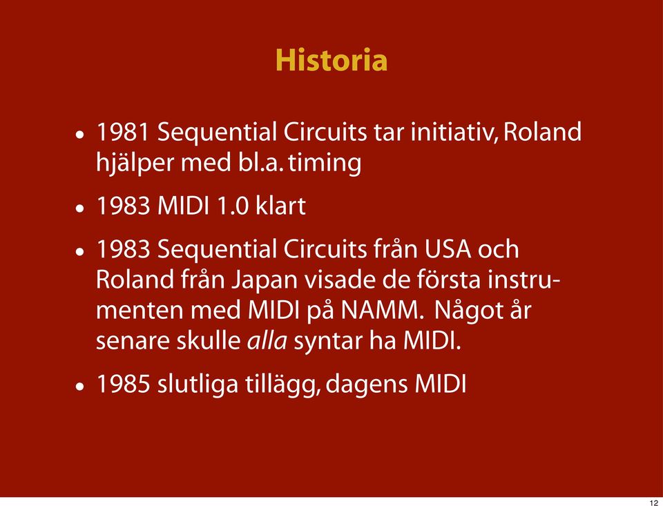 0 klart 1983 Sequential Circuits från USA och Roland från Japan visade