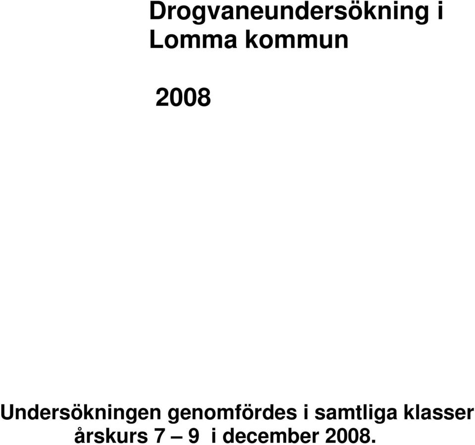 Undersökningen genomfördes