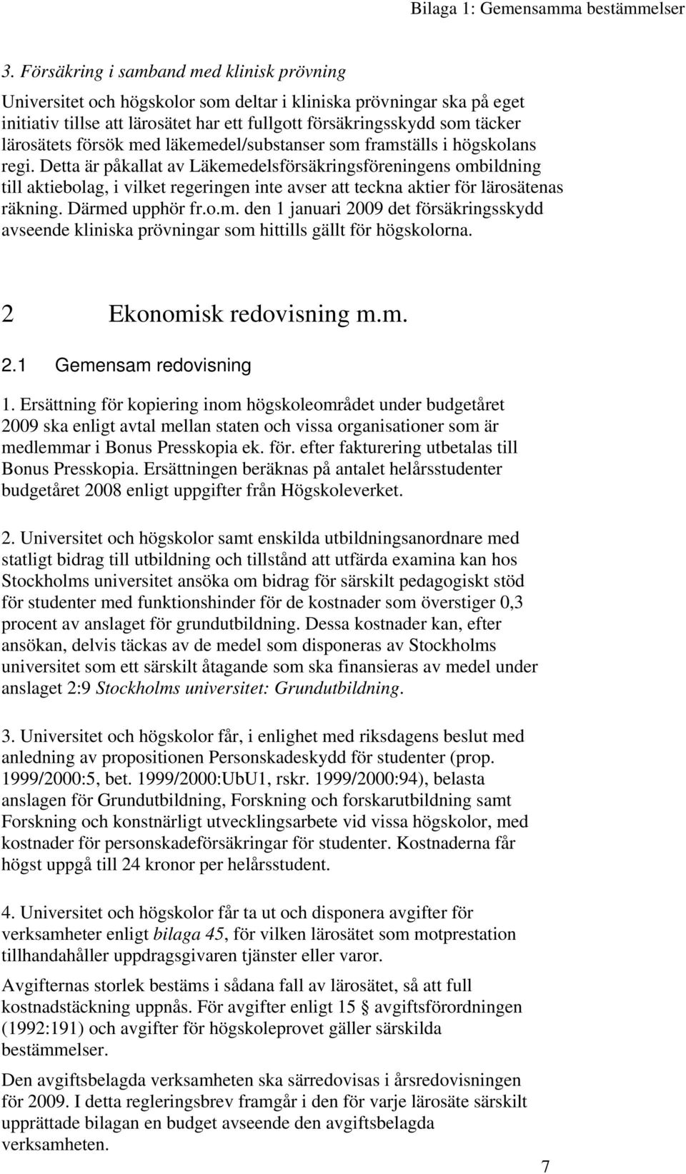 försök med läkemedel/substanser som framställs i högskolans regi.