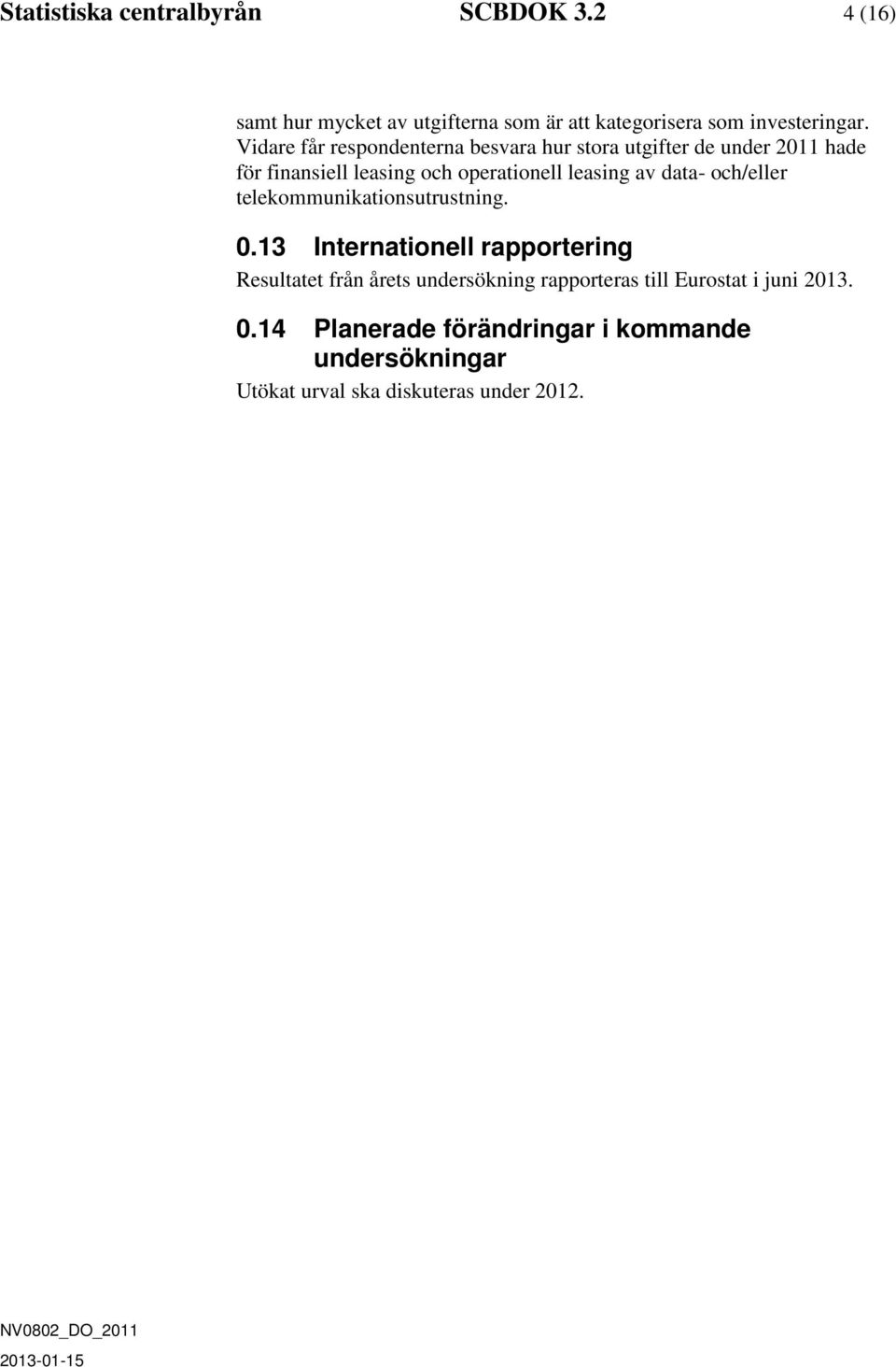 av data- och/eller telekommunikationsutrustning. 0.