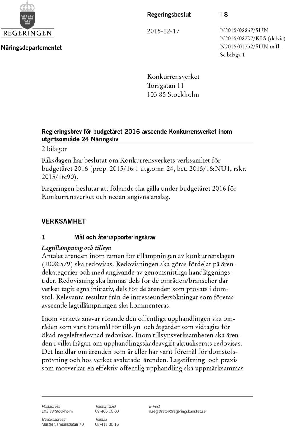 Konkurrensverkets verksamhet för budgetåret 2016(prop. 2015/16:1 utg.omr. 24, bet. 2015/16:NU1, rskr. 2015/16:90).