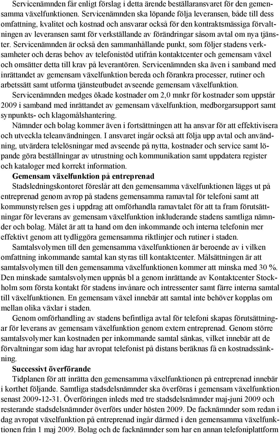 förändringar såsom avtal om nya tjänster.