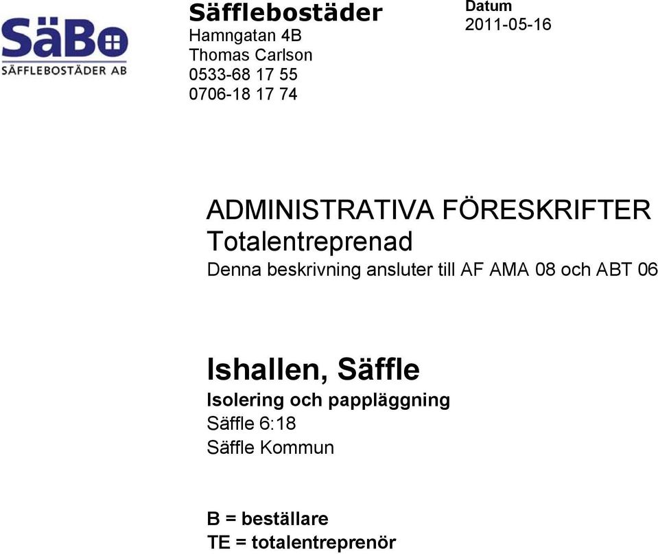 beskrivning ansluter till AF AMA 08 och ABT 06 Ishallen, Säffle