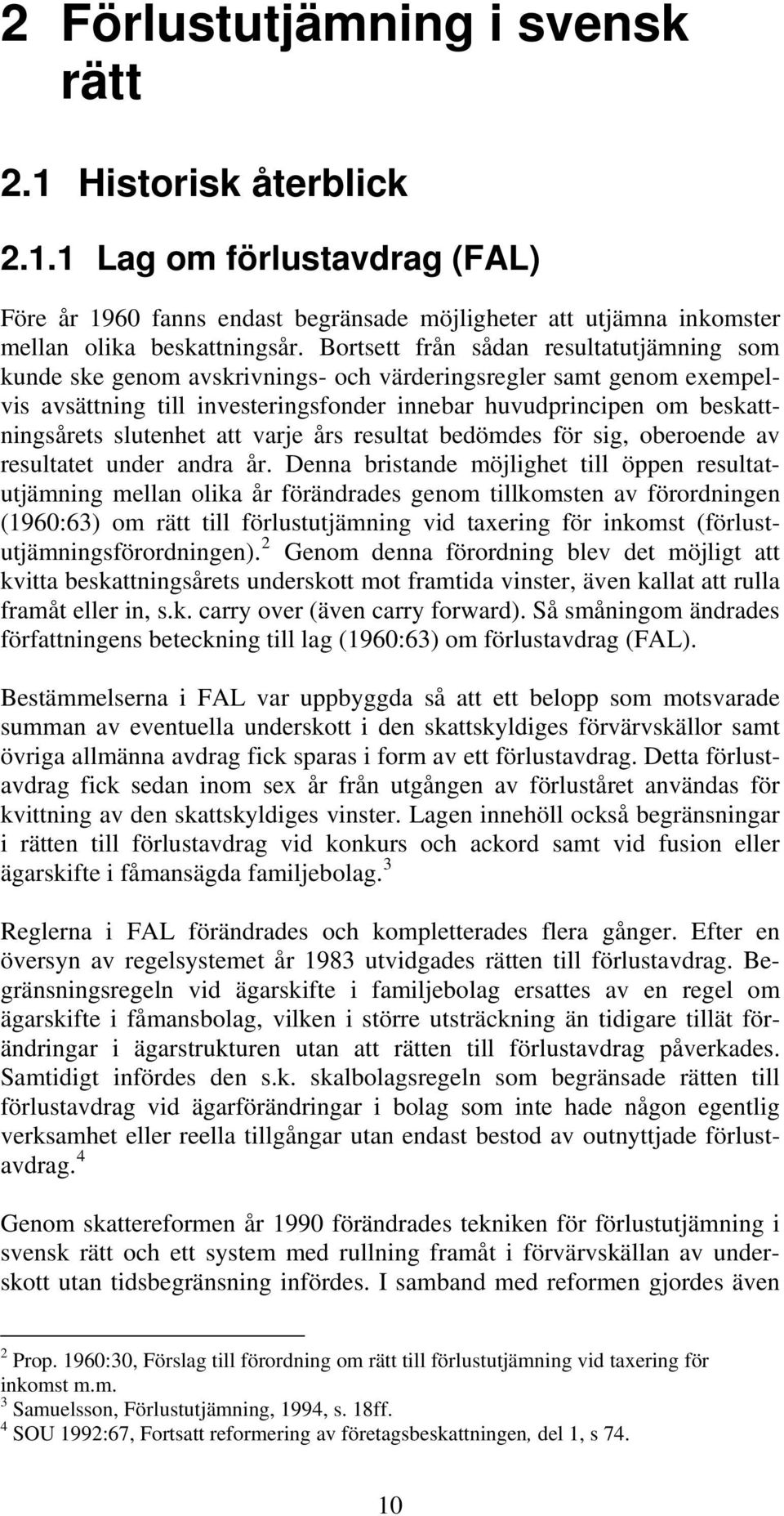 slutenhet att varje års resultat bedömdes för sig, oberoende av resultatet under andra år.