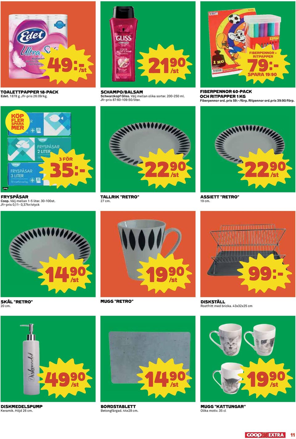 3 FÖR 35k 22)= S 22)= S FRYSPÅSAR Coop. Välj mellan 1-5 liter. 30-100st. Jfr-pris 0,11-0,37kr/styck TALLRIK RETRO 27 cm. ASSIETT RETRO 19 cm.