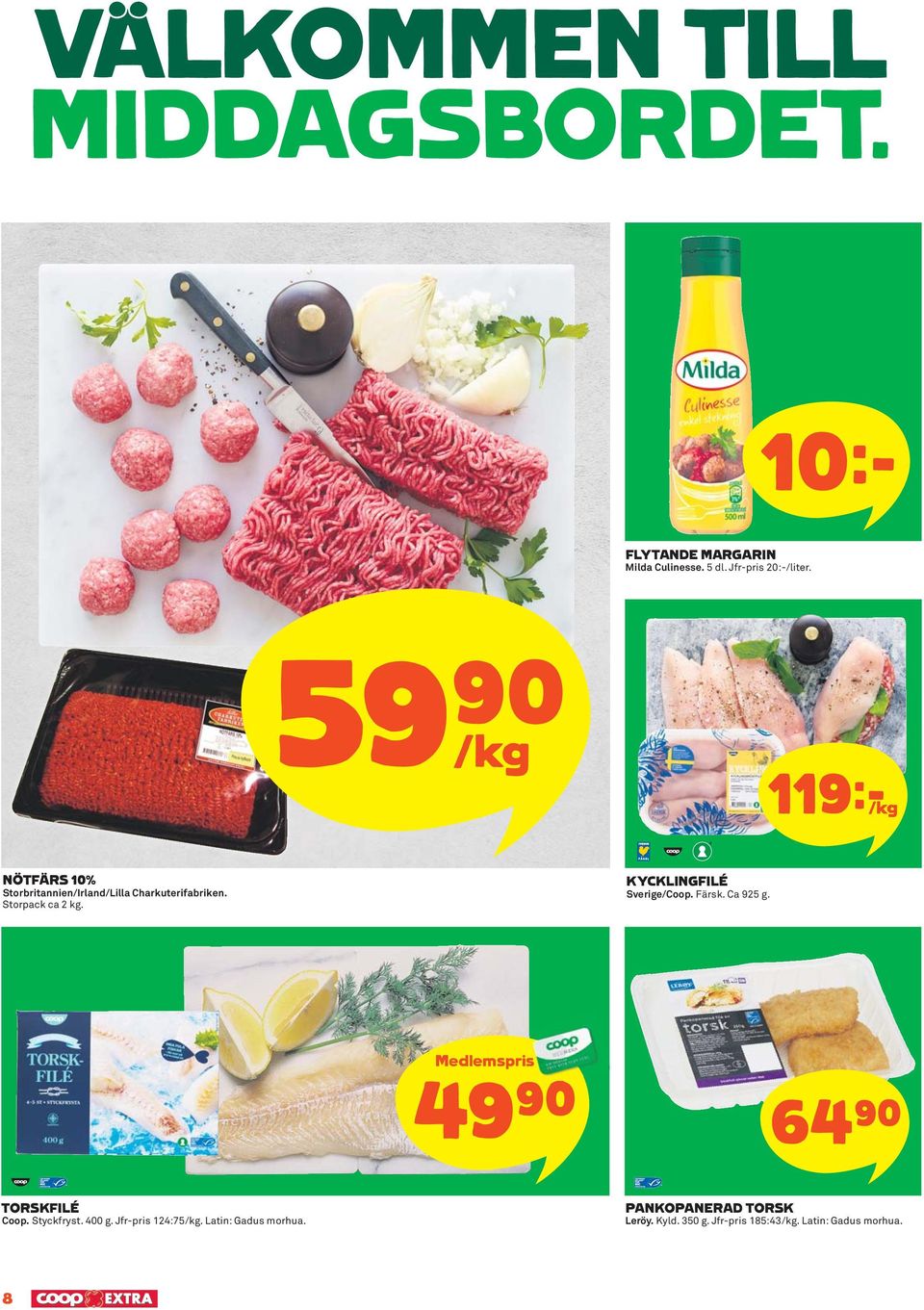 KYCKLINGFILÉ Sverige/ Coop. Färsk. Ca 925 g. Medlemspris 49)= 64)= TORSKFILÉ Coop. Styckfryst. 400 g.