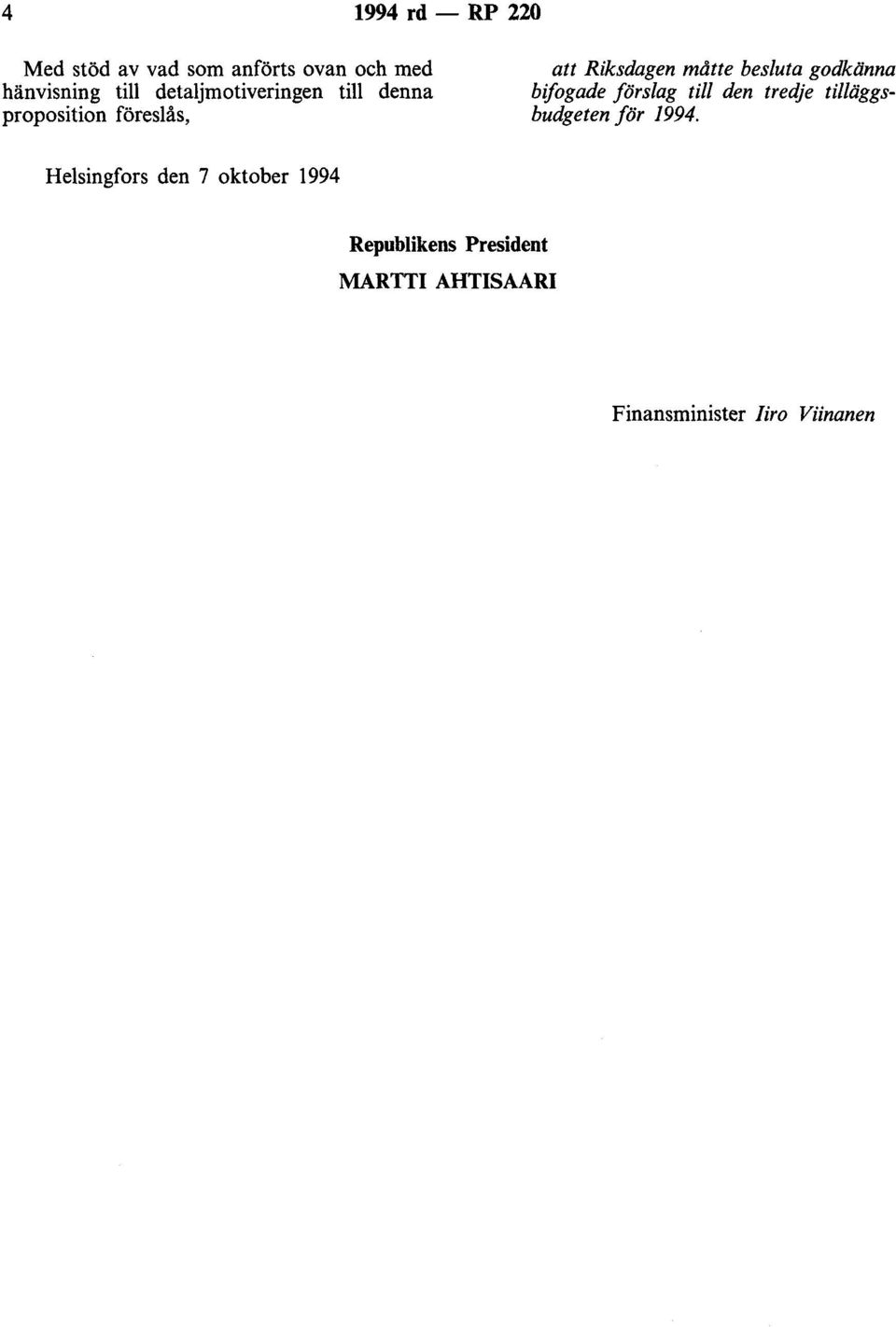 godkänna bifogade förslag till den tredje tilläggsbudgeten för 1994.