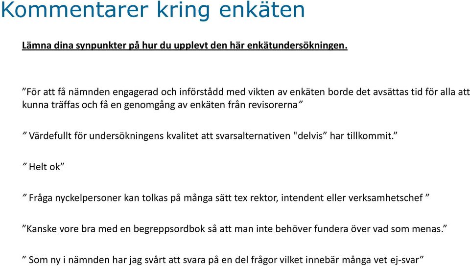 revisorerna Värdefullt för undersökningens kvalitet att svarsalternativen "delvis har tillkommit.