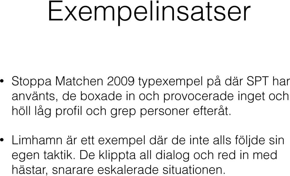 efteråt. Limhamn är ett exempel där de inte alls följde sin egen taktik.
