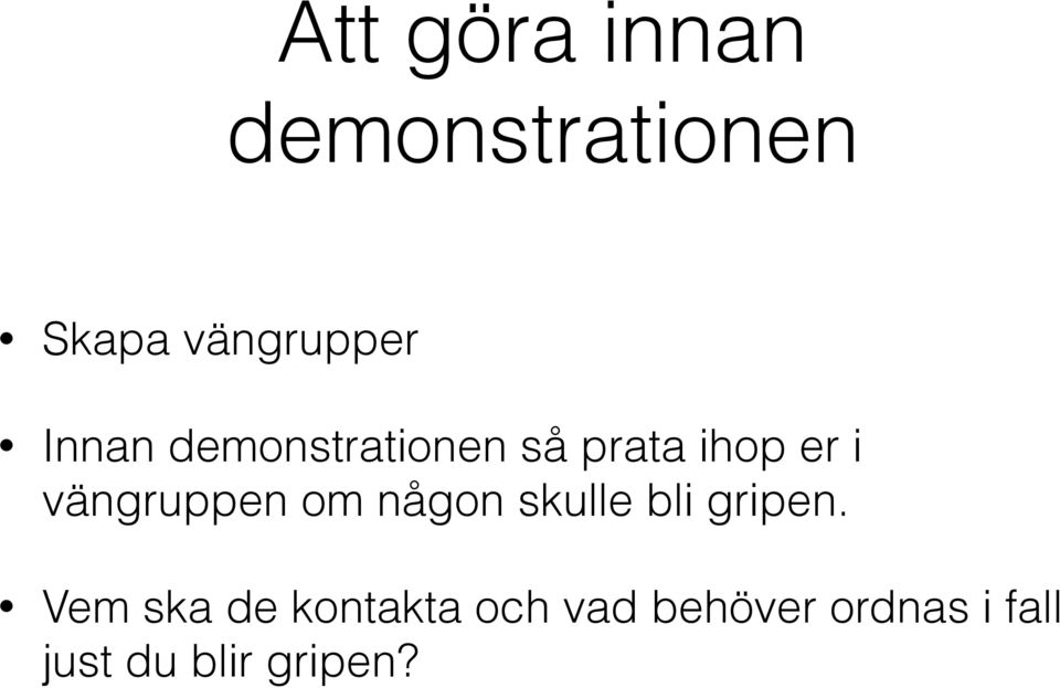 vängruppen om någon skulle bli gripen.