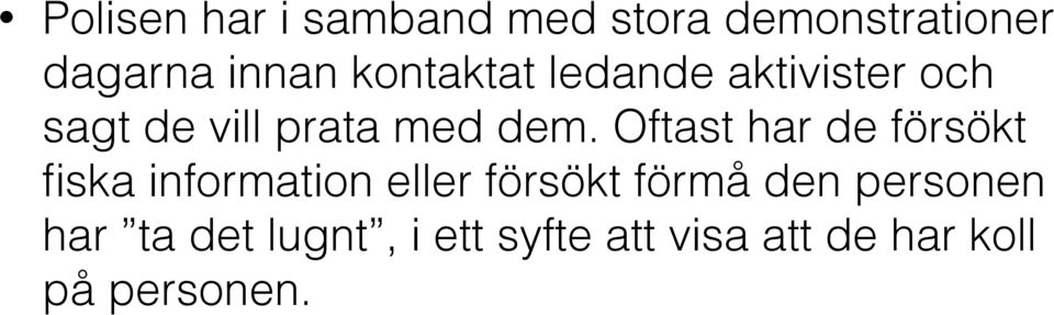 Oftast har de försökt fiska information eller försökt förmå den