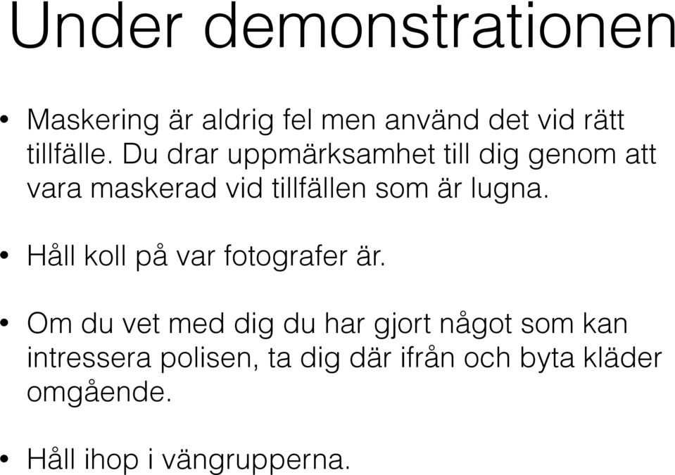 Håll koll på var fotografer är.