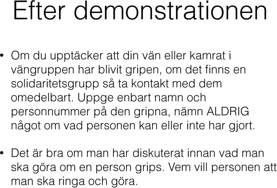 Uppge enbart namn och personnummer på den gripna, nämn ALDRIG något om vad personen kan eller inte