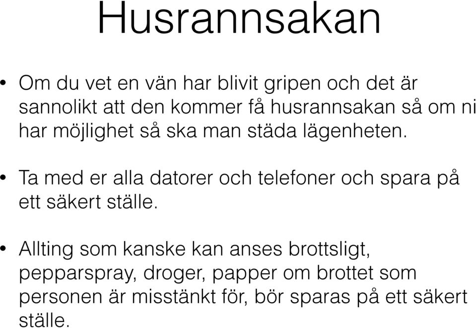 Ta med er alla datorer och telefoner och spara på ett säkert ställe.