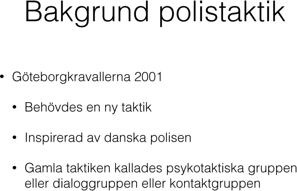 polisen Gamla taktiken kallades psykotaktiska