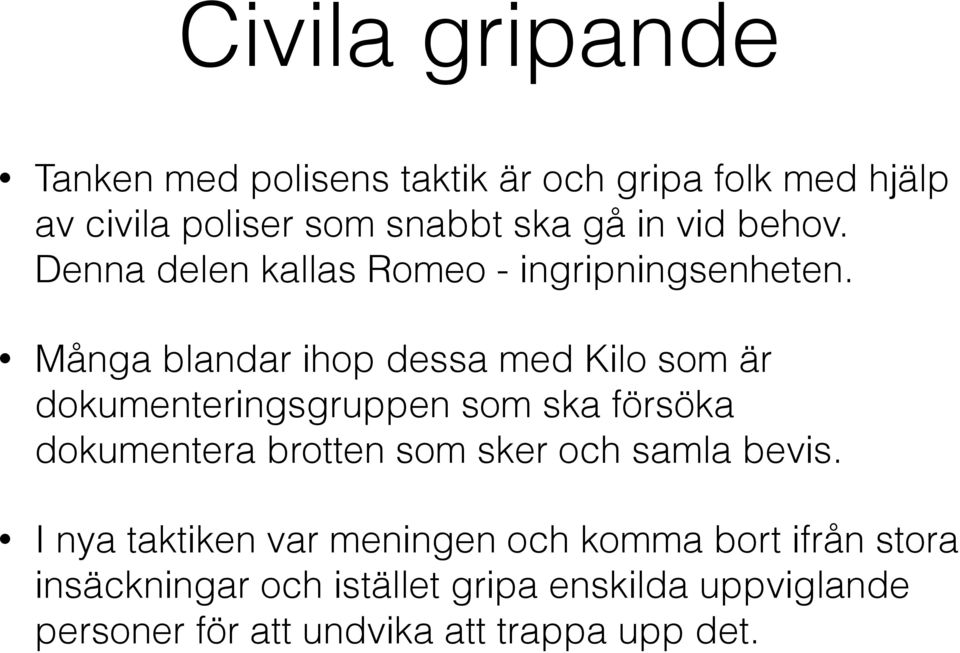Många blandar ihop dessa med Kilo som är dokumenteringsgruppen som ska försöka dokumentera brotten som sker och