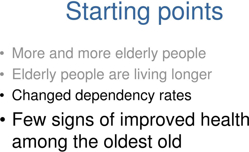longer Changed dependency rates Few