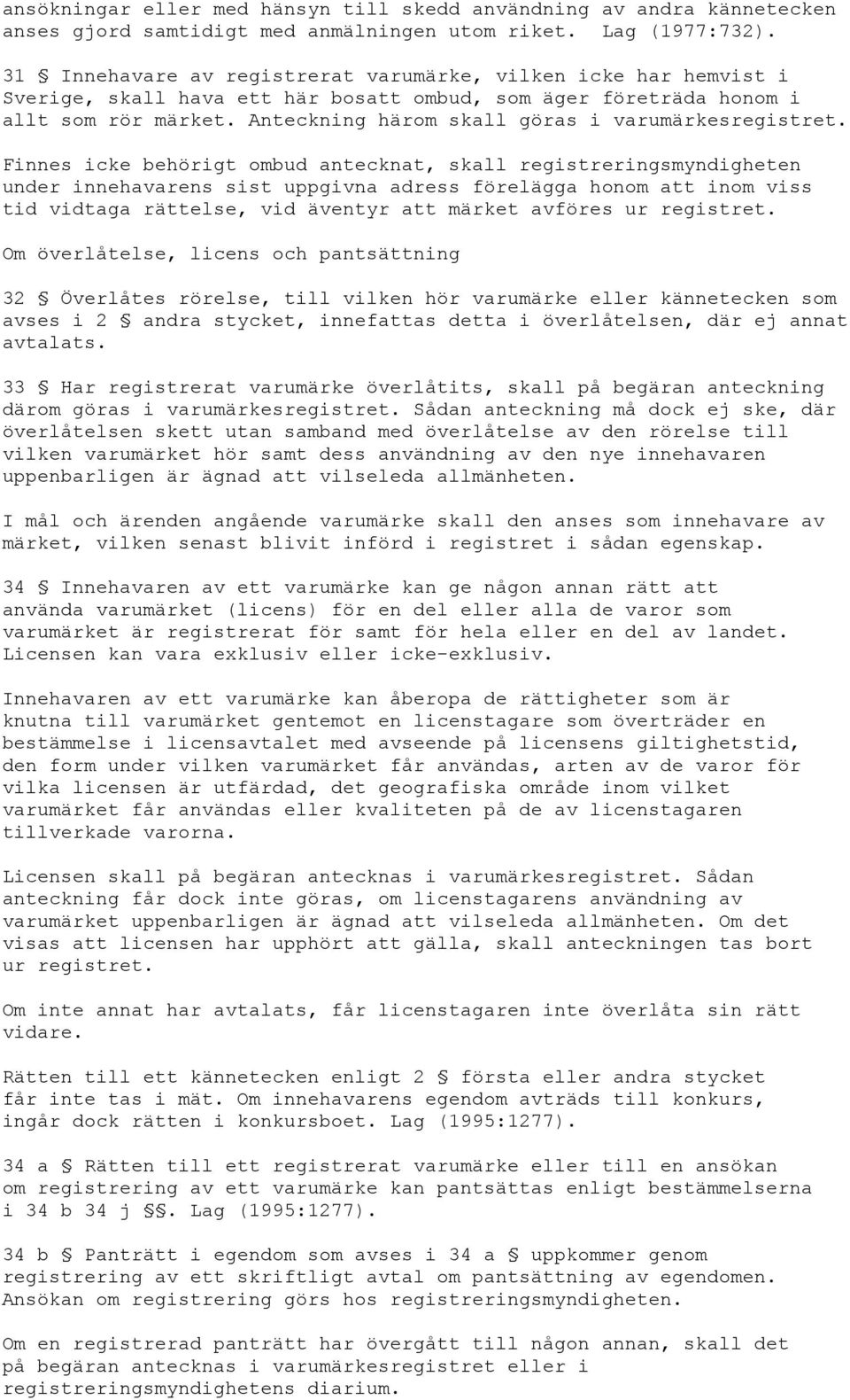 Anteckning härom skall göras i varumärkesregistret.