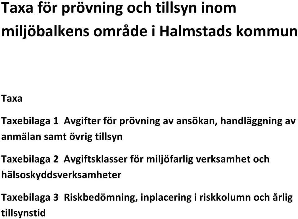 tillsyn Taxebilaga 2 Avgiftsklasser för miljöfarlig verksamhet och
