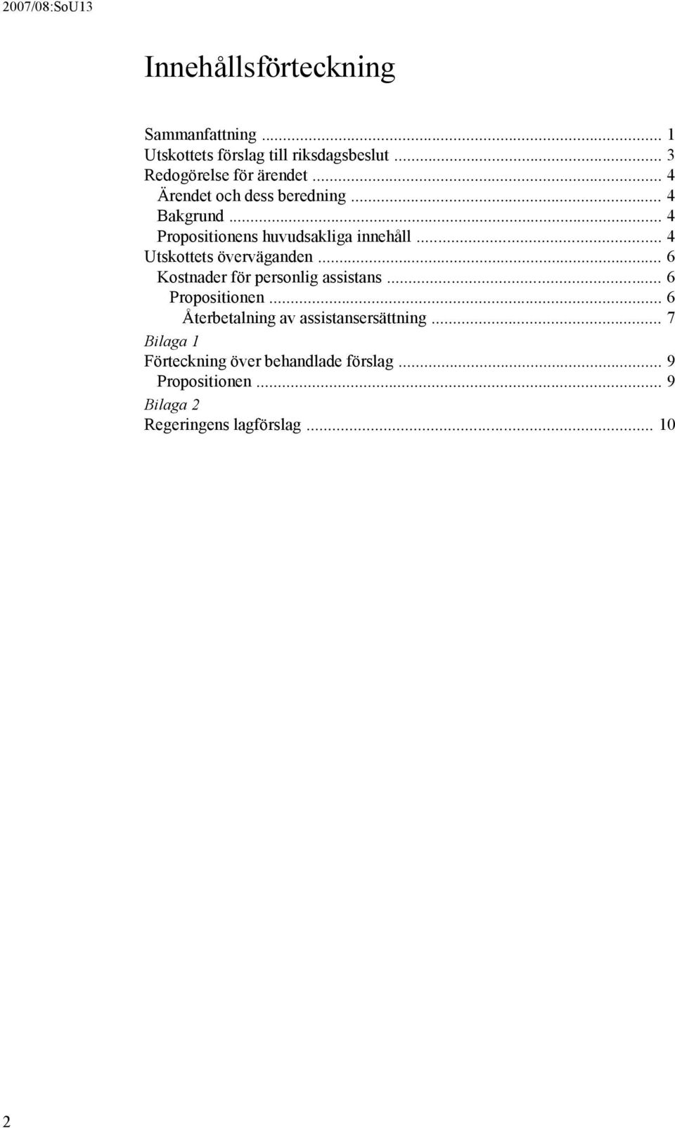 .. 4 Utskottets överväganden... 6 Kostnader för personlig assistans... 6 Propositionen.