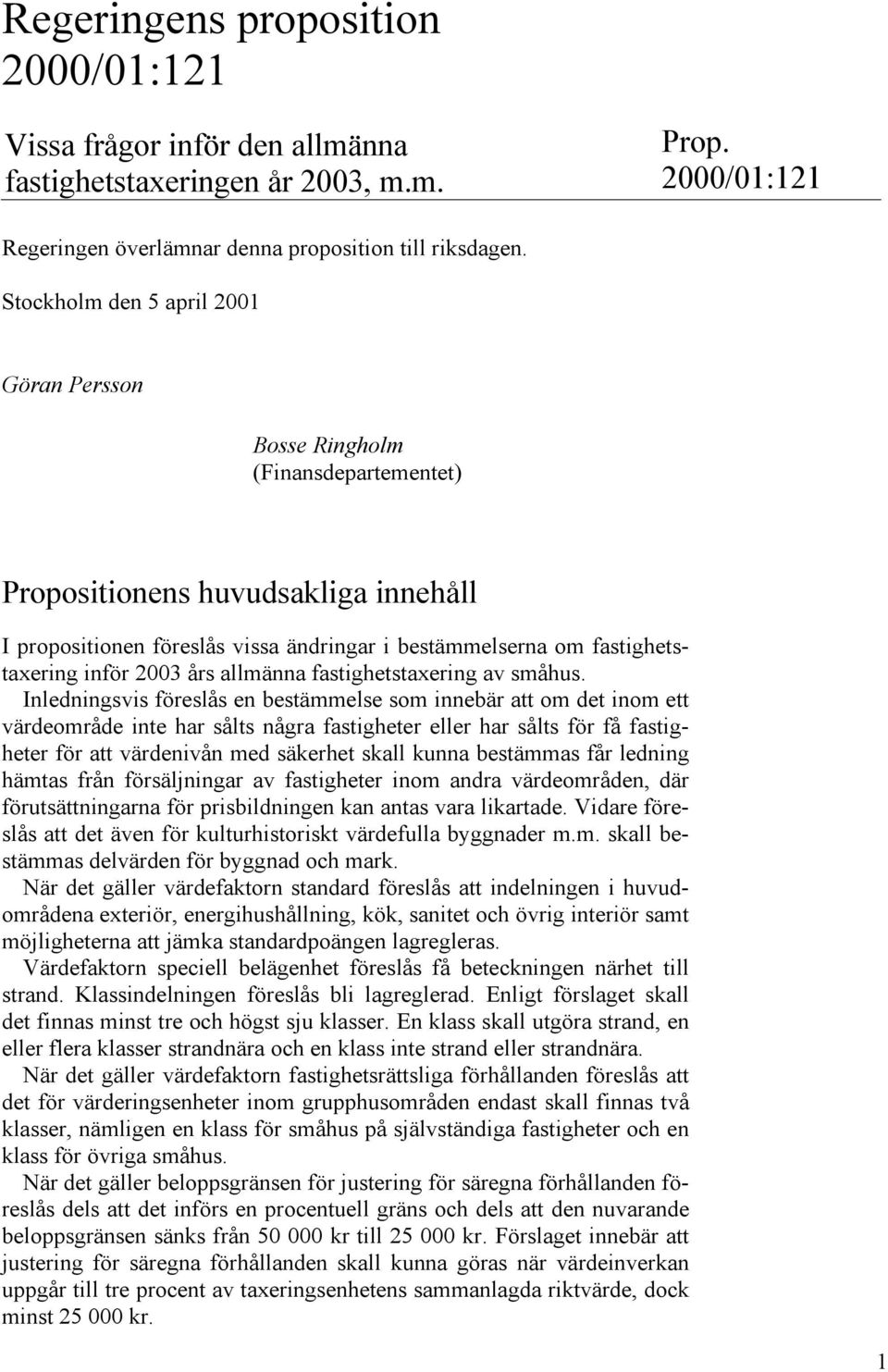 inför 2003 års allmänna fastighetstaxering av småhus.