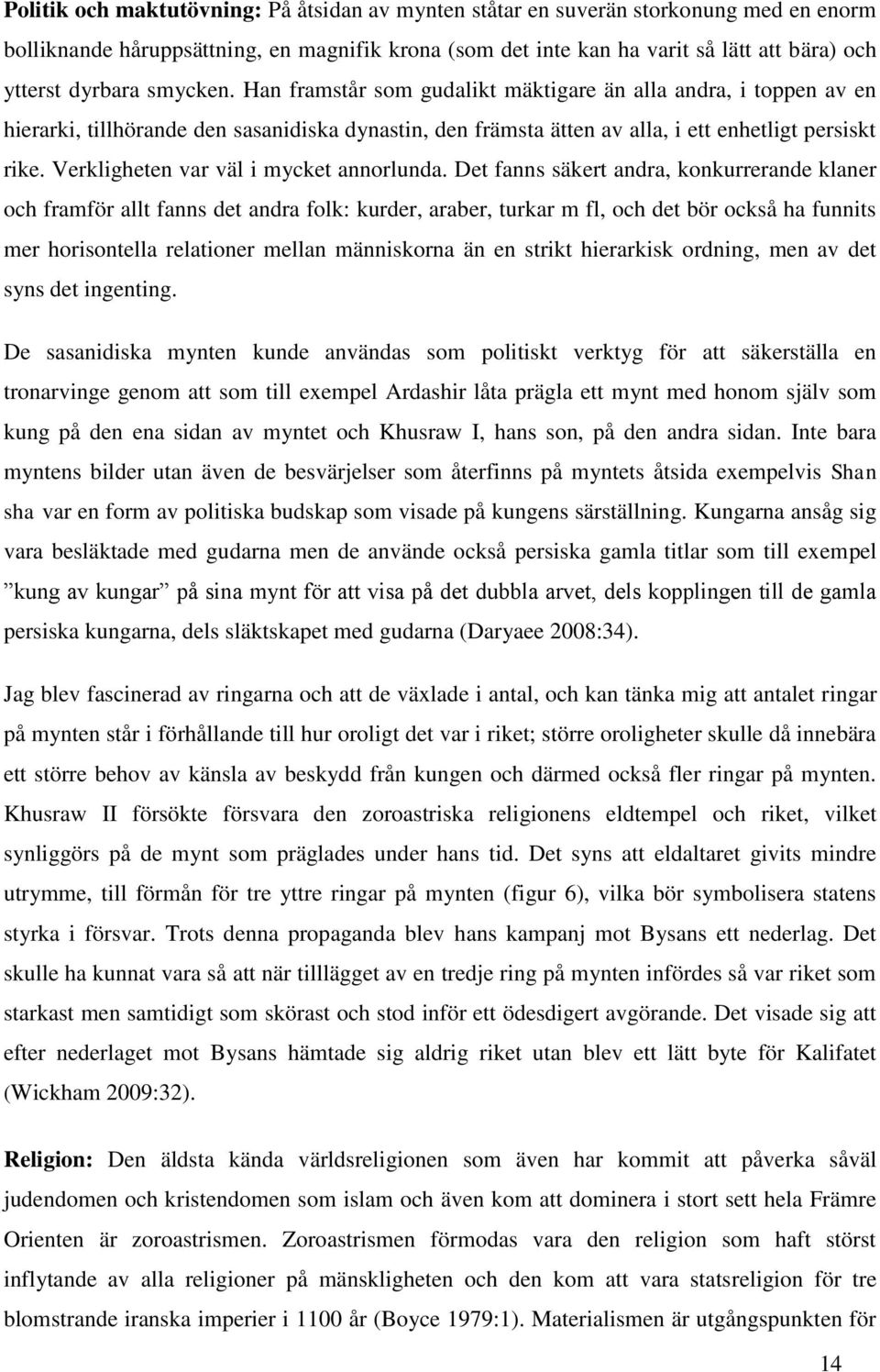 Verkligheten var väl i mycket annorlunda.