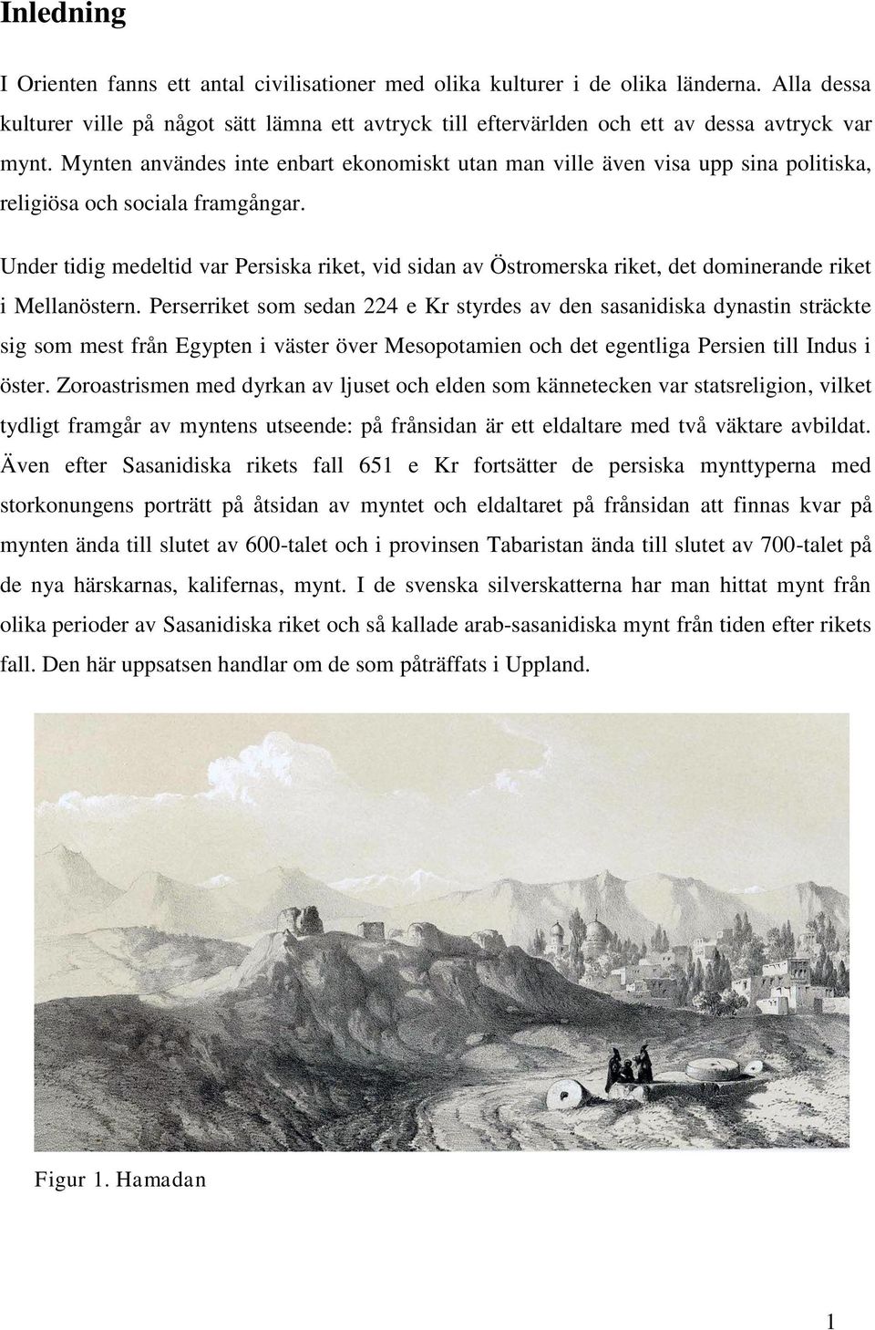 Mynten användes inte enbart ekonomiskt utan man ville även visa upp sina politiska, religiösa och sociala framgångar.