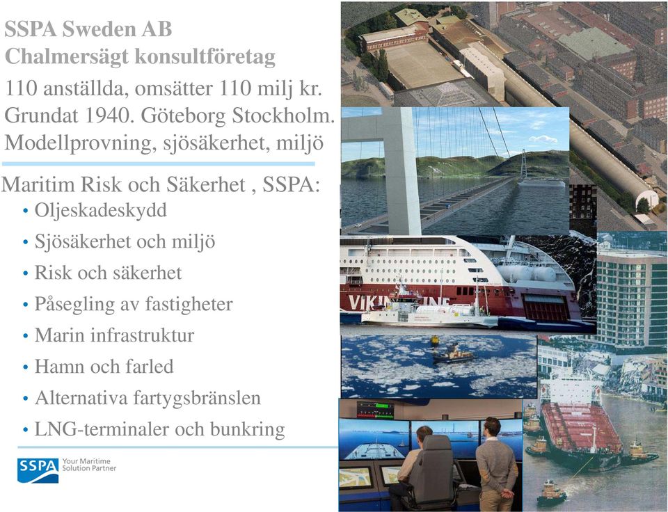 Modellprovning, sjösäkerhet, miljö Maritim Risk och Säkerhet, SSPA: Oljeskadeskydd