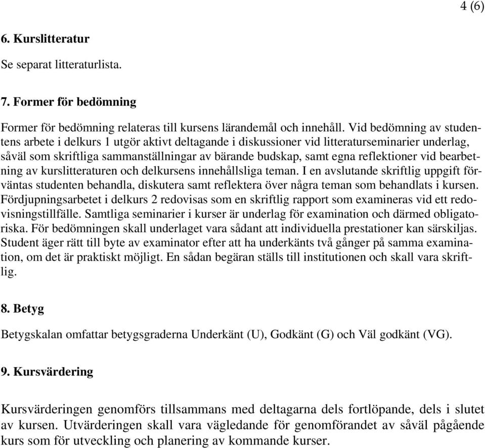reflektioner vid bearbetning av kurslitteraturen och delkursens innehållsliga teman.