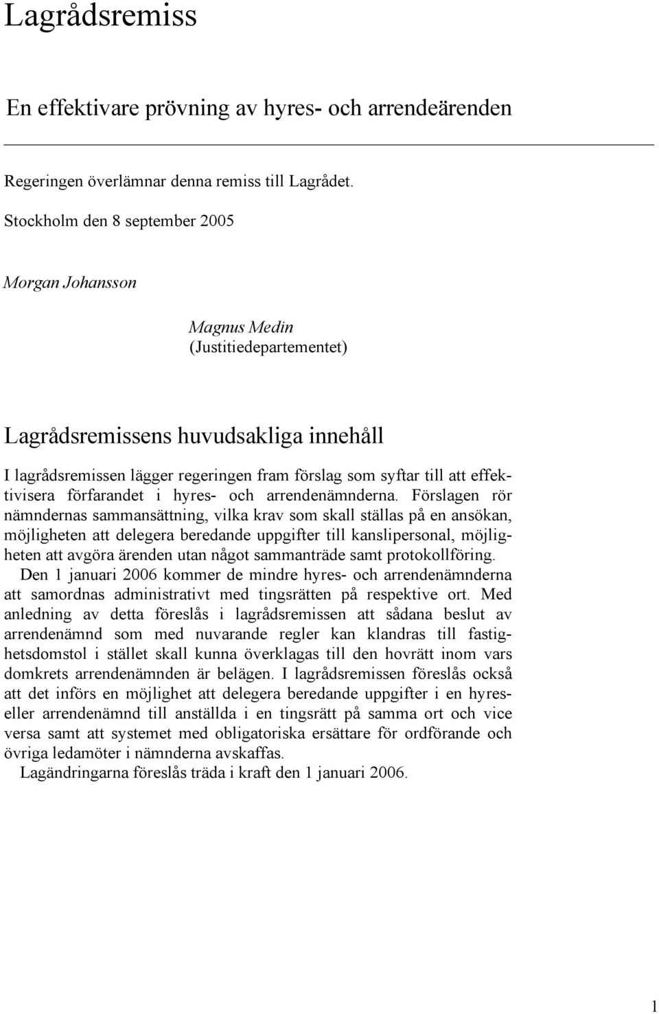 effektivisera förfarandet i hyres- och arrendenämnderna.