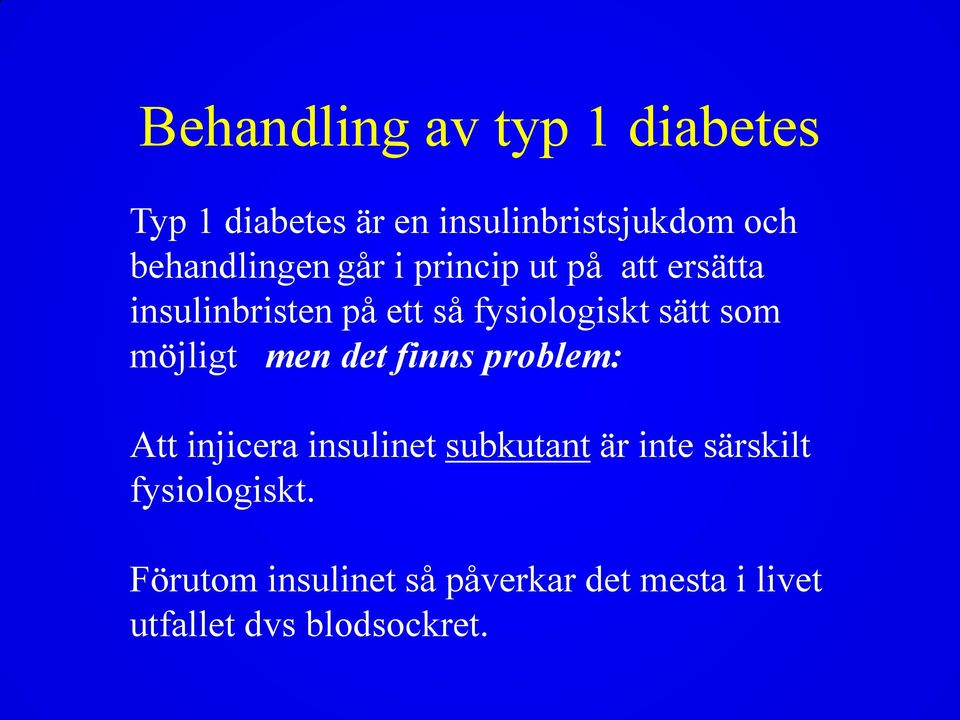 sätt som möjligt men det finns problem: Att injicera insulinet subkutant är inte