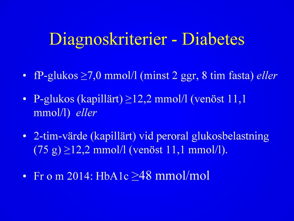 mmol/l) eller 2-tim-värde (kapillärt) vid peroral glukosbelastning