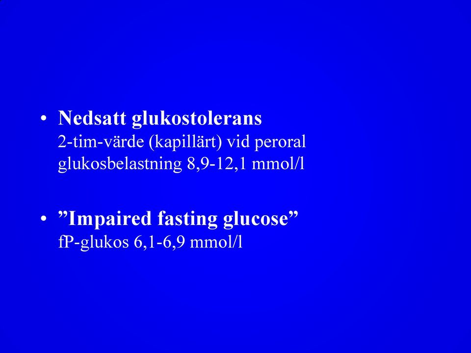 glukosbelastning 8,9-12,1 mmol/l