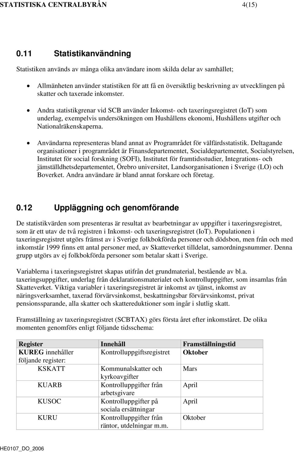 och taxerade inkomster.