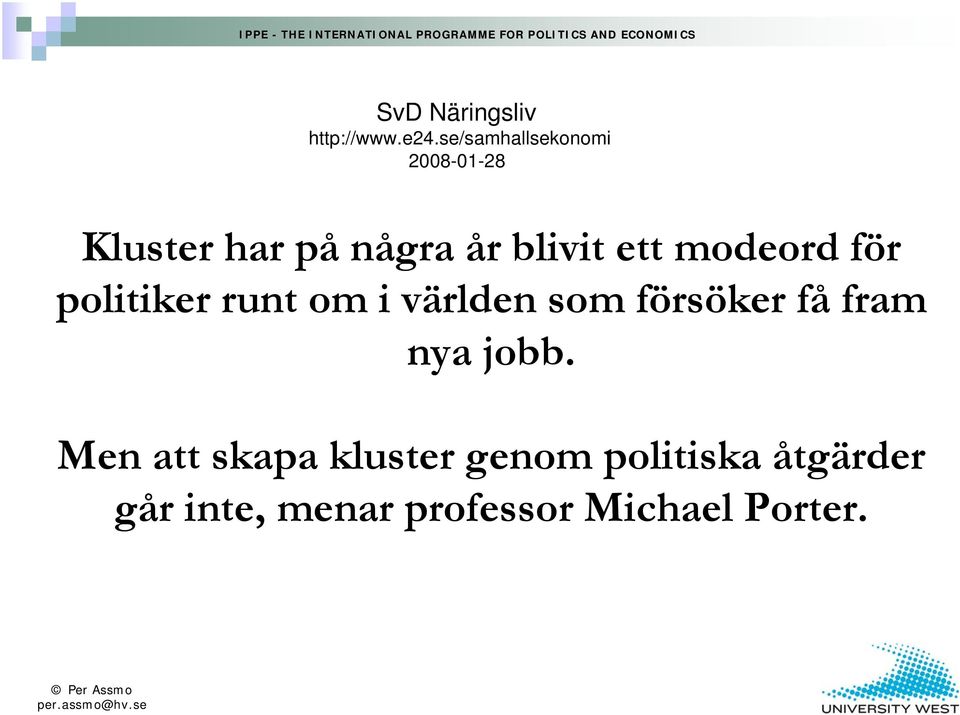ett modeord för politiker runt om i världen som försöker få