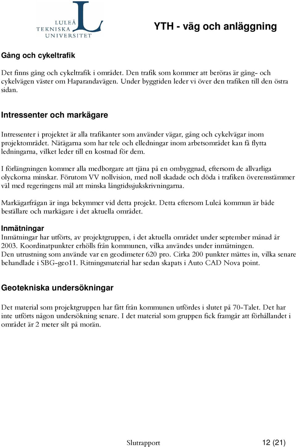 8" 13 1/ 3 "?1"2 Inmätningar 83"3!( 3 2 ; - 3 &.