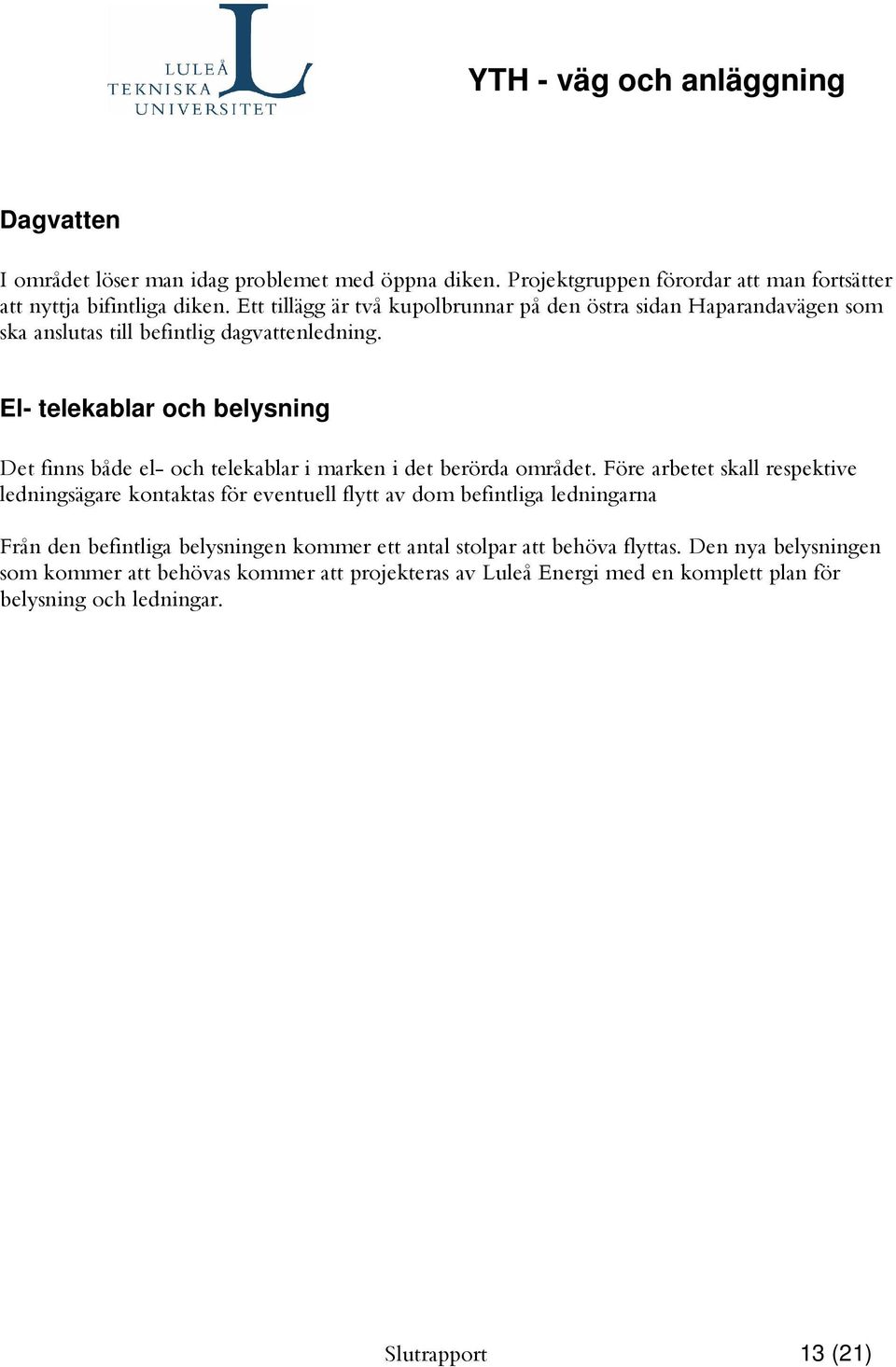 telekablar och belysning