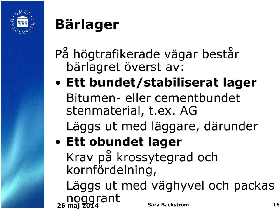 AG Läggs ut med läggare, därunder Ett obundet lager Krav på krossytegrad