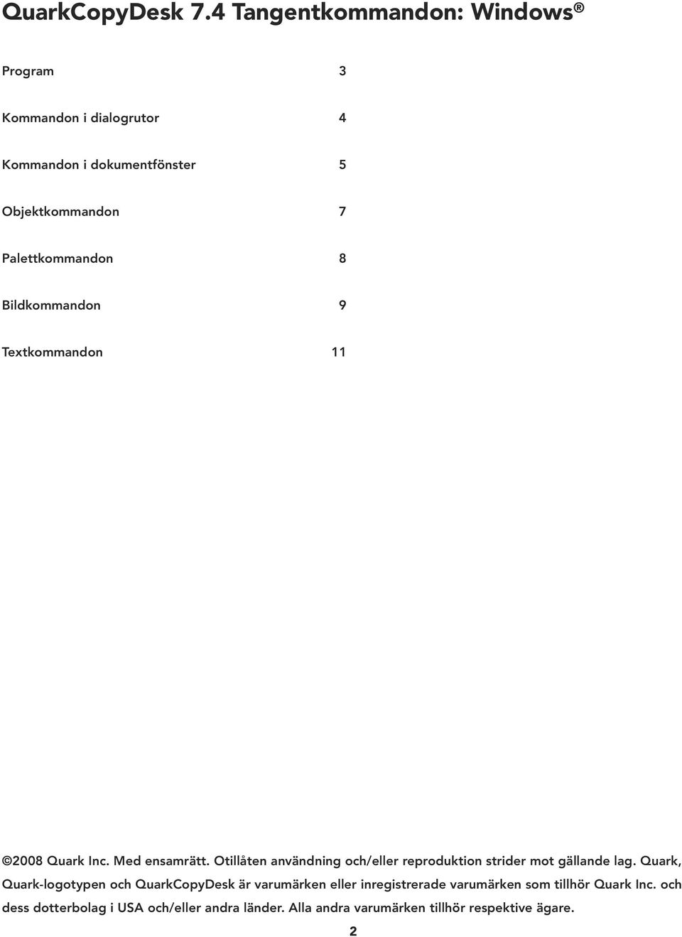 Bildkommandon 9 Textkommandon 11 2008 Quark Inc. Med ensamrätt.