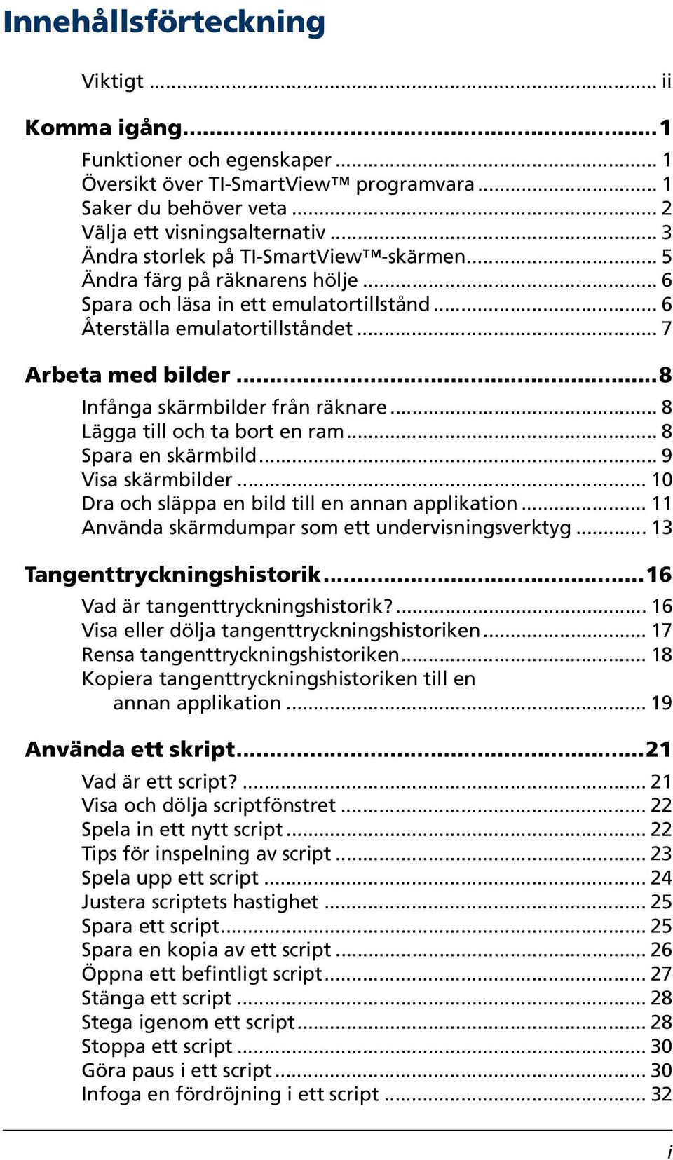 ..8 Infånga skärmbilder från räknare... 8 Lägga till och ta bort en ram... 8 Spara en skärmbild... 9 Visa skärmbilder... 10 Dra och släppa en bild till en annan applikation.