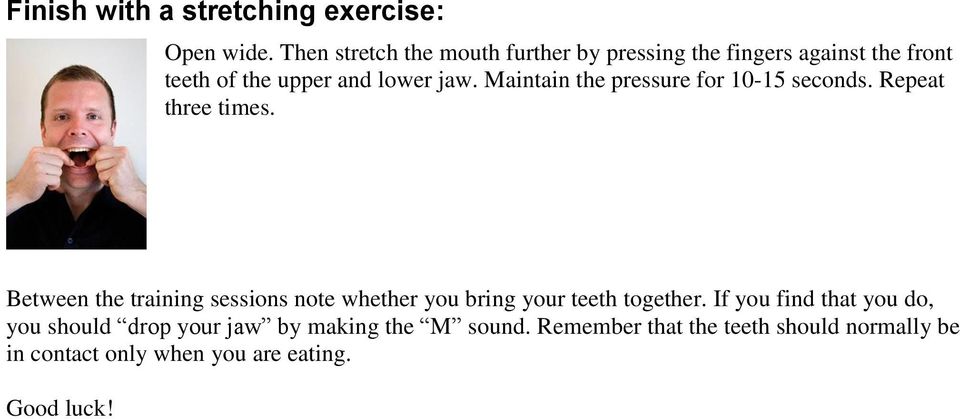 Maintain the pressure for 10-15 seconds. Repeat three times.