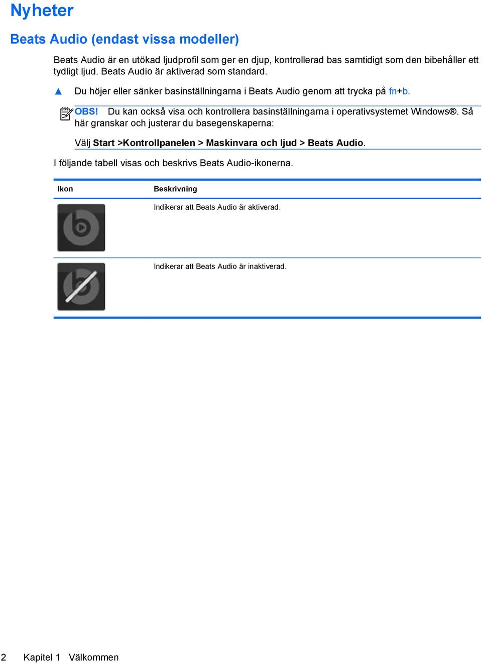 Du kan också visa och kontrollera basinställningarna i operativsystemet Windows.